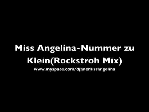 Rockstroh Remix ( Miss Angelina - Nummer zu Klein )