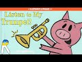 Listen To My Trumpet An Elephant And Piggie Book Animated Read Aloud