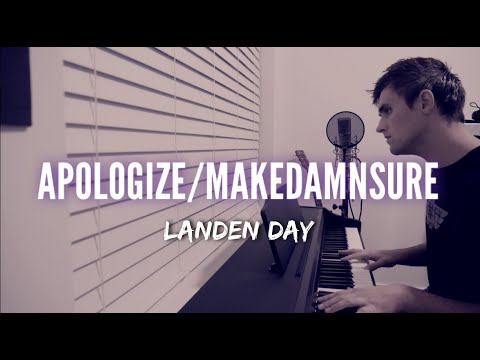 "Apologize/MakeDamnSure" (a Taking Back Sunday/One Republic Mashup) - Landen Day