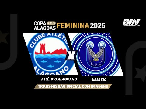 ATLÉTICO ALAGOANO X UBERTEC | COPA ALAGOAS FEMININA SUB-20 2025 - PRIMEIRA FASE | AO VIVO