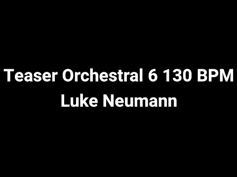 Teaser Orchestral 6 130 BPM - Luke Neumann [Random Items 2 Hunters]
