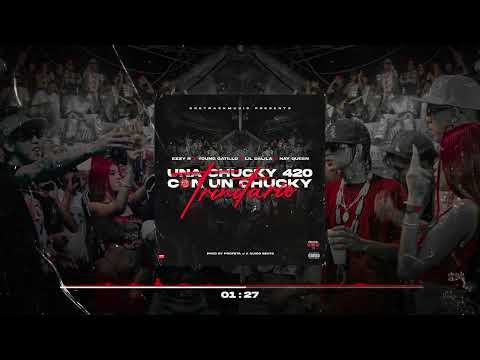 Ezzy R x Young Gatillo x Lil Dalila x Nay Queen - UNA CHUKY420 CON UN CHUKY TRINITARIO