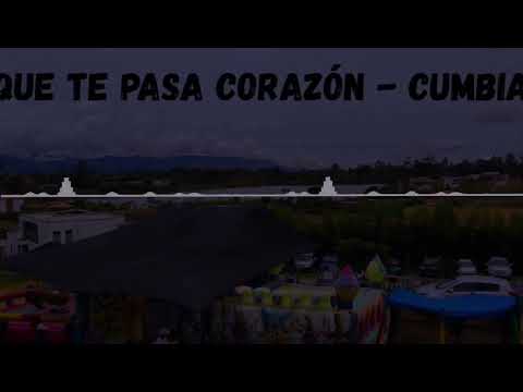 Que Te Pasa Corazón - Cumbia - LEO DAN REMIX