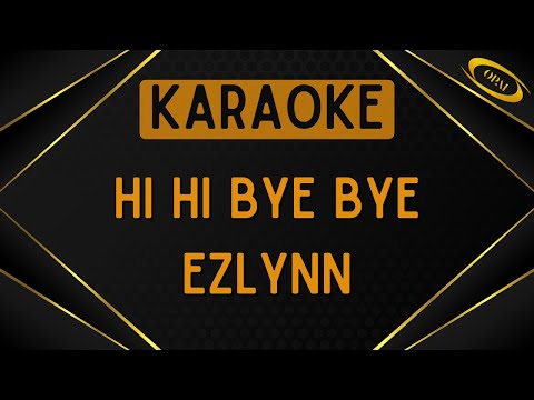 Ezlynn - Hi Hi Bye Bye [Karaoke]