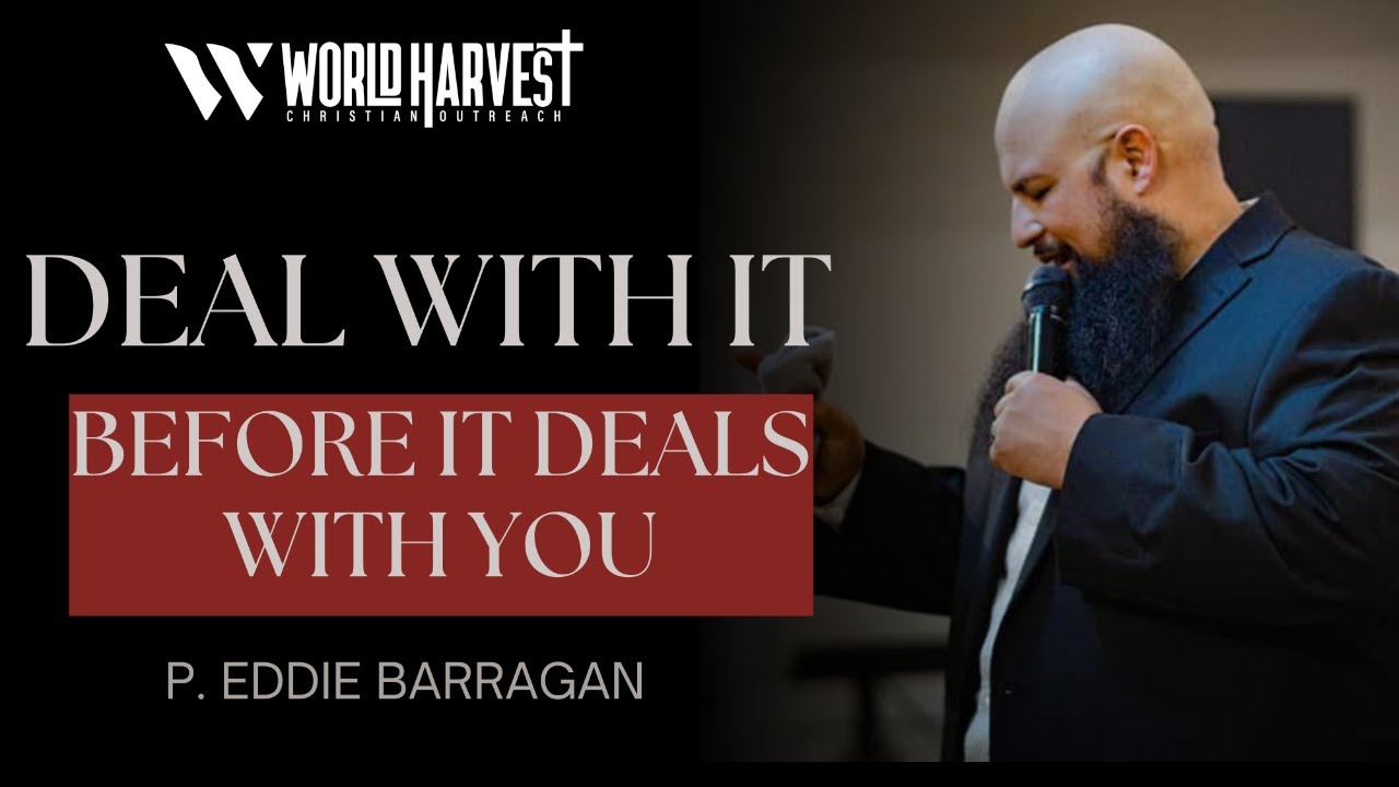 Deal With it Before it Deals With You | P. Eddie Barragan