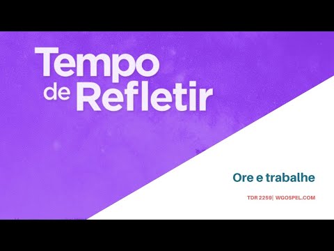 Tempo de Refletir 2259 - Ore e trabalhe