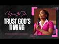 God’s Timing Is Never Wrong | Pastor Stephanie Ike