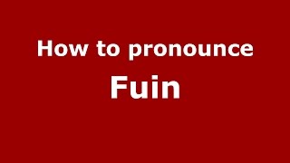 How to pronounce Fuin