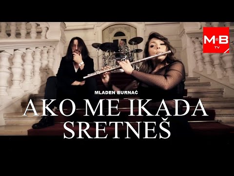 Mladen Burnać -  Ako me ikada sretneš (OFFICIAL VIDEO)