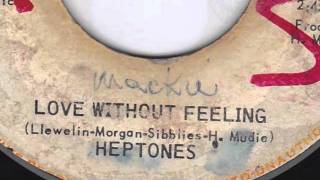 LOVE WITHOUT FEELING - THE HEPTONES
