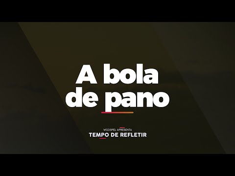 [Tempo de Refletir] A bola de pano