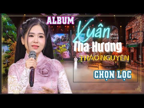 ALBUM XUÂN THA HƯƠNG - Thảo Nguyên Bolero | Nhạc Xuân chọn lọc hay nhất hôm