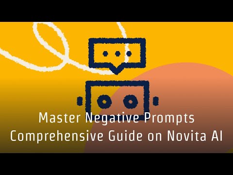 Master Negative Prompts: Comprehensive Guide on Novita AI