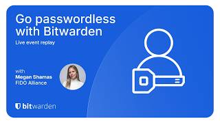 Go passwordless with Bitwarden and the FIDO Alliance