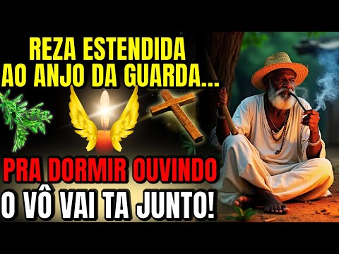REZA FORTE (estendida) QUE CHAMA TEU ANJO DA GUARDA pra TE GUARDAR A NOITE! O VÔ vai ta junto!