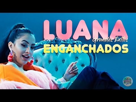 Luana 💕 Grandes Éxitos 💕 Enganchados