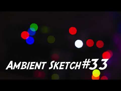 Ambient Sketch #33