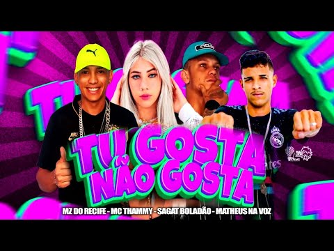 TU GOSTA OU NÃO GOSTA - MATHEUS NA VOZ, SAGAT BOLADÃO, MZ DO RECIFE E MC THAMMY - REMIX BREGA FUNK