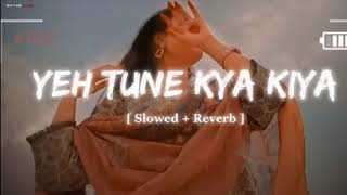 Download lagu Yeh Tune Kya Kiya | One upon the time in mumbaai | Javed Bashir | [ Slowed reverb ] | LO-FI song mp3