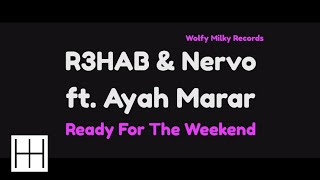 R3HAB &amp; Nervo ft. Ayah Marar - Ready For The Weekend (Club Radio Edit) (Audio)