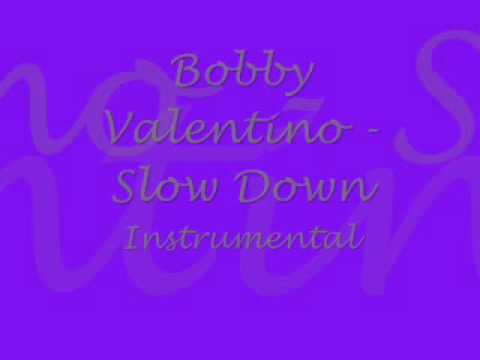 Slow Down Intrumental - Bobby V