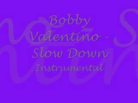 download lagu mp3 mp4 Bobby V Slow Down Instrumental, download lagu Bobby V Slow Down Instrumental gratis, unduh video klip Bobby V Slow Down Instrumental