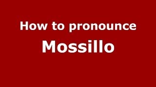 How to pronounce Mossillo