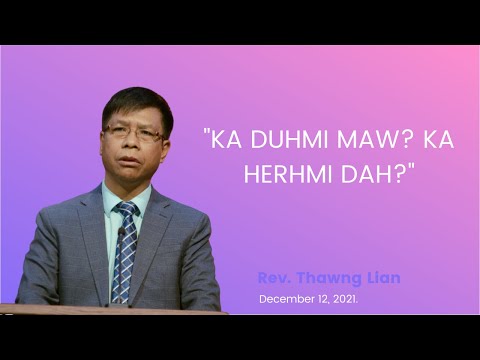 Rev. Thawng Lian - Ka duhmi maw? Ka herhmi dah?  (Luka 10:42)