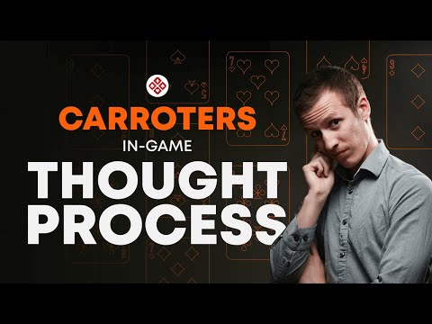 Inside The Mind Of Carroters' Poker In-Game Thought Process