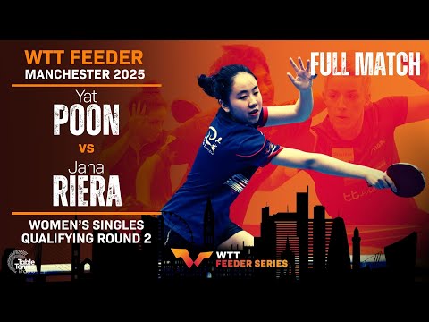 2025 WTT Feeder Manchester | Yat Poon vs Jana Riera | Women's Singles Qualifying Round 2