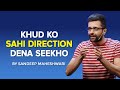 Khud Ko Sahi Direction Dena Seekho By Sandeep Maheshwari