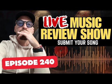 Music Review Show | Live Music Review  | Submit Your Song (Episode 240)