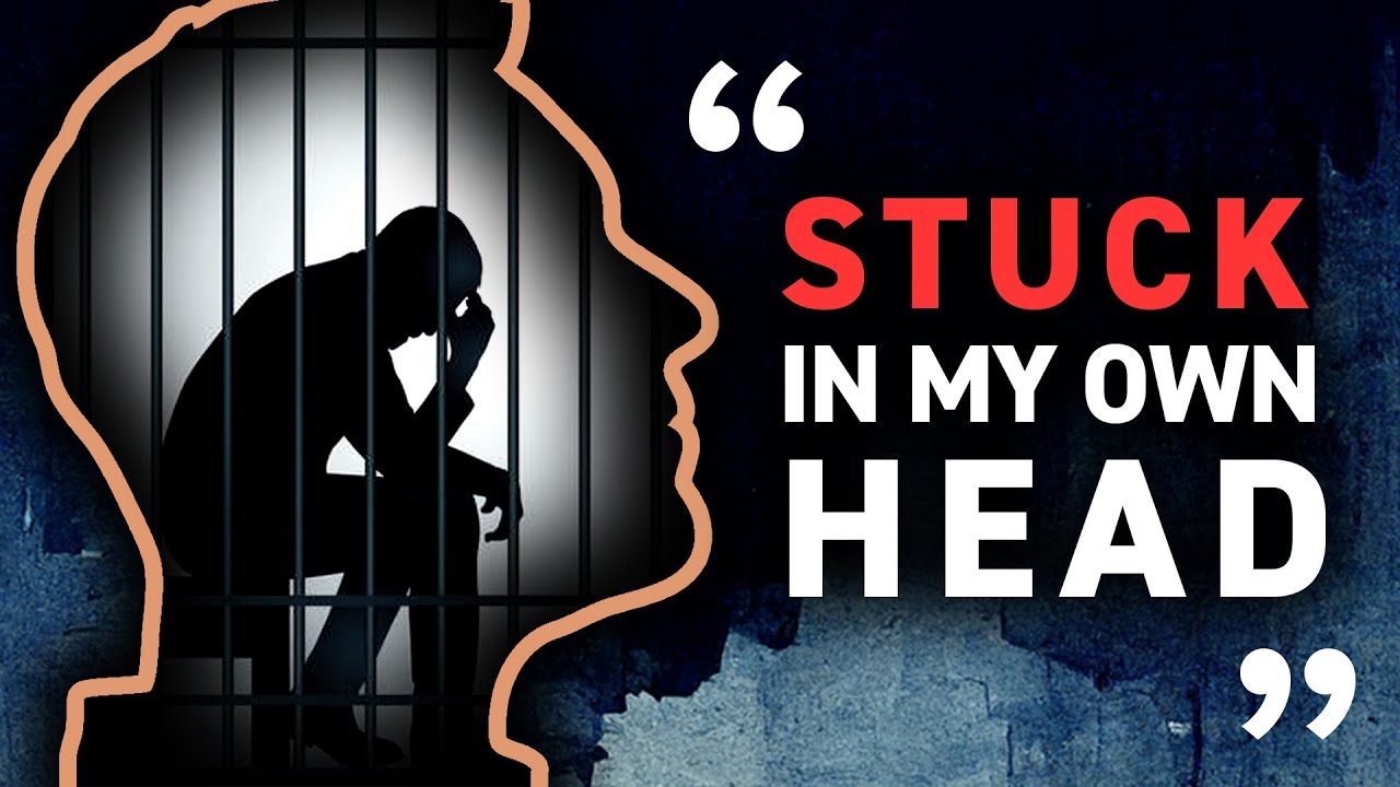 I Am Always Stuck in My Own Head