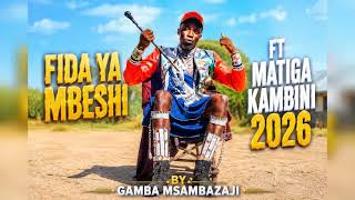 FIDA YA MBESHI FT MATIGA KAMBINI 2026 BY GAMBA NGUSSA MSAMBAZAJI 
