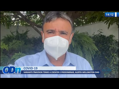 Wellington Dias alerta para crescimento e predominância da variante Ômicron da Covid-19 12 01 2022
