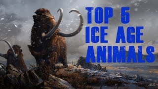 Top 5 Ice Age Animals