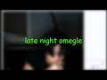 Late Night Omegle