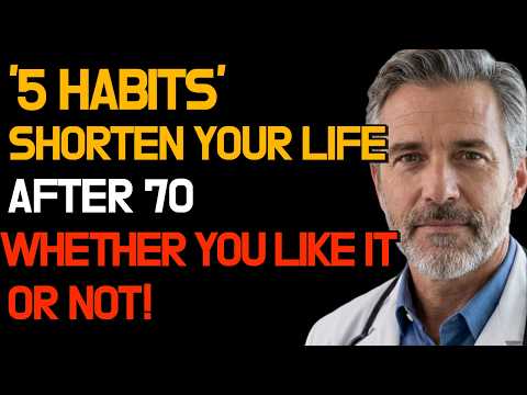ONCE YOU TURN 70 — STOP THESE 5 HABITS BEFORE IT'S TOO LATE