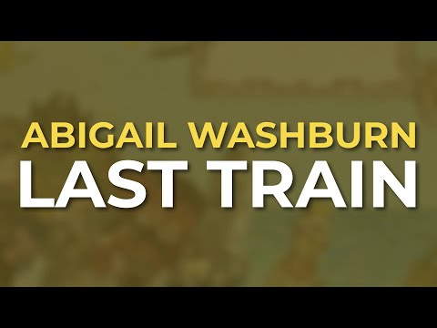 Last Train - Abigail Washburn