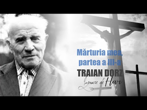 Traian Dorz - Mărturia mea, partea a III a