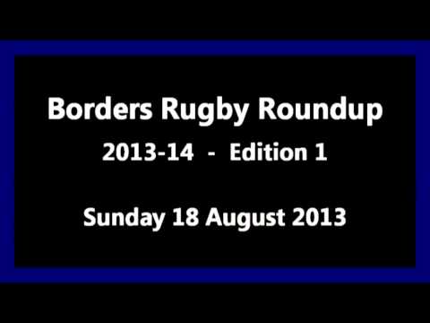 Borders Rugby Roundup Edition 1 - 2013-14 Season - 18.8.13