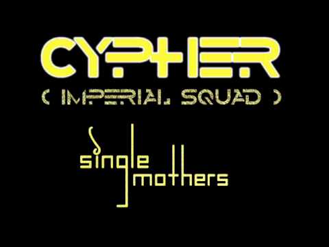 Cypher (Imperial Squad) - Single Mothers