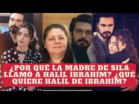 Why did Sıla's mother call Halil İbrahim? What did Halil want from İbrahim?