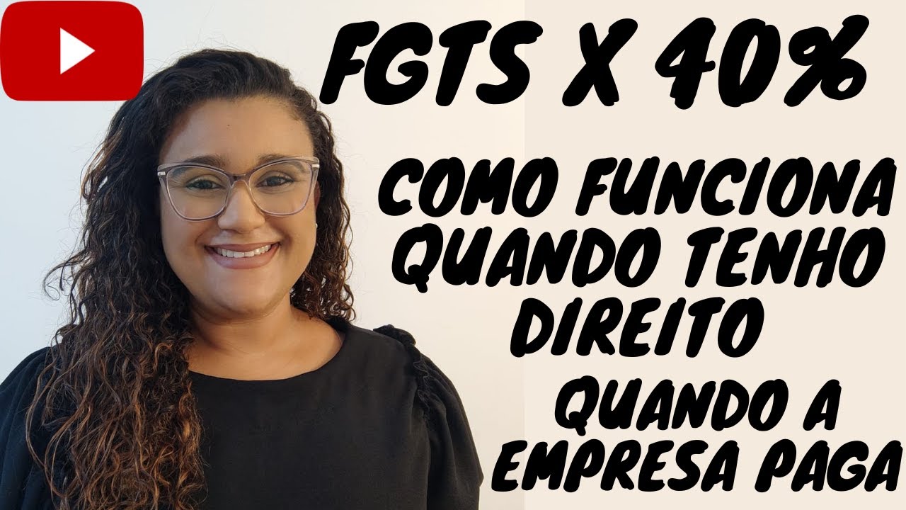 MULTA RESCISORIA 40 DO FGTS, COMO FUNCIONA E COMO FAZER O  SAQUE
