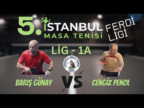 Barış Günay - Cengiz Penol | 5. İstanbul Masa Tenisi Ferdi Ligi | Grup-1A