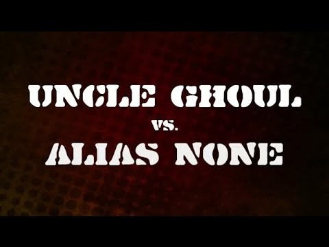Uncle Ghoul vs Alias None