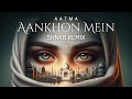 AATMA - Aankhon Mein (SHNKR Remix)