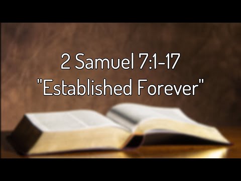 2 Samuel 7:1-17 "Established Forever"