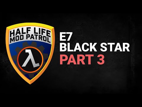 Half Life Mod Patrol | E7 Black Star | Part 3