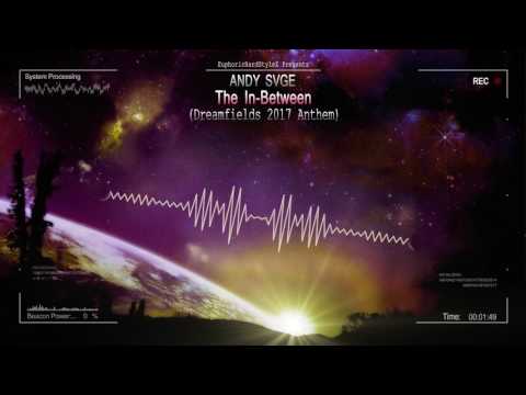 ANDY SVGE - The In-Between (Dreamfields 2017 Anthem) [HQ Edit]